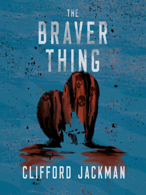 Title details for The Braver Thing by Clifford Jackman - Available